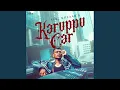 Karuppu Car (From \