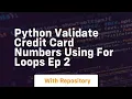 Python validate credit card numbers using for loops ep 2