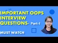 IMPORTANT OOPS INTERVIEW QUESTIONS - Part-1 MUST WATCH