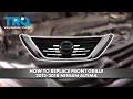 How to Replace Front Grille 2012-2018 Nissan Altima