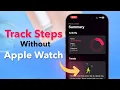 How To Track Steps On iPhone Without Apple Watch