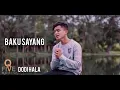 DODI HALA - BAKU SAYANG || Cover ||