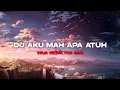 Download Lagu DJ AKU MAH APA ATUH VIRAL TIKTOK FULL BASS