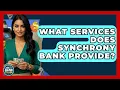 What Services Does Synchrony Bank Provide - Ask Your Bank Teller