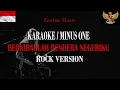 Download Lagu BERKIBARLAH BENDERA NEGERIKU - KARAOKE / MINUS ONE (ROCK VERSION)