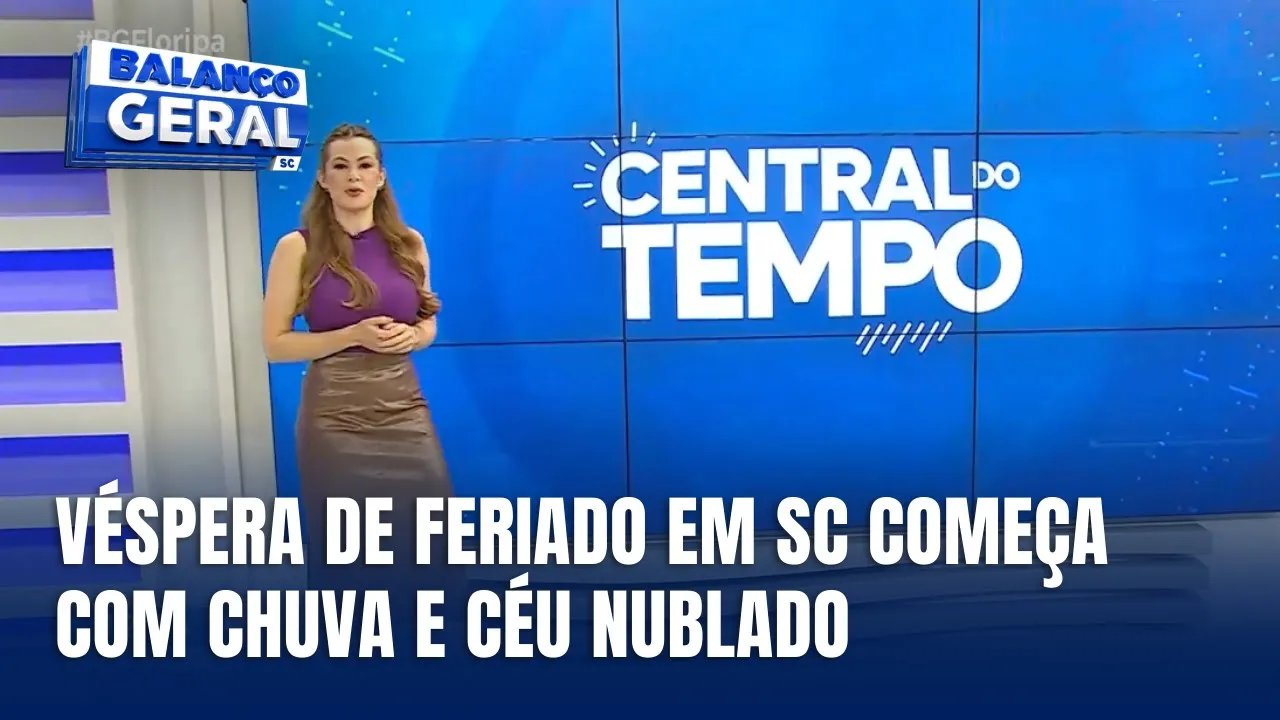 Central do Tempo - Santa Catarina enfrenta instabilidade climática na véspera de feriado