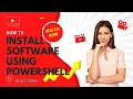 how to install software using power shell software installation automation power shell tutorial