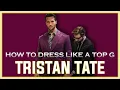 How To Dress Like A TOP G With Tristan Tate - Better advice than Andrew