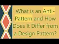 What is an Anti-Pattern and How Does It Differ from a Design Pattern