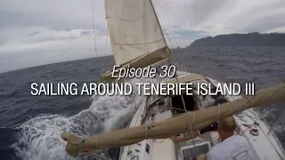 Winded Voyage 3 | Episode 30 | Sailing Around Tenerife Island lll