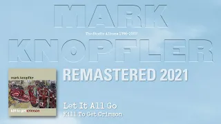 Mark Knopfler Let It All Go The Studio Albums 1996 2007 