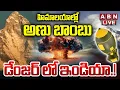 Lagu 🔴LIVE: హిమాలయాల్లో అణు బాంబు..డేంజర్ లో ఇండియా.! | Nuclear Bomb at Himalayas | ABN Digital