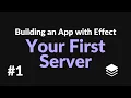 Your First Server Building an App with Effect