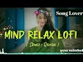Download Lagu 🌙 MIND RELAX LOFI MASHUP (SLOWED + REVERB) | Hindi Romantic Lofi Songs | Arijit Singh Love Mashup 💔