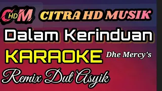 Download KARAOKE DALAM KERINDUAN THE MERCY'S REMIX DUT ASYIK MP3