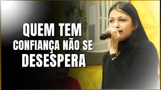 Pregação Inédita | Quem tem confiança não se desespera - Nathyelle Moreira