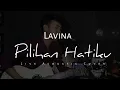 Lagu PILIHAN HATIKU - LAVINA LIVE ACOUSTIC IGHO COVER [ LIRIK ]