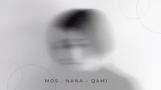Mos , Nana - Qami