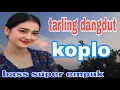 Lagu TARLING DANGDUT KOPLO ENAK COCOK MENEMANI PERJALANAN