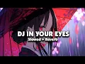Lagu DJ IN YOUR EYES (Slowed + Reverb) π§