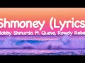 Bobby Shmurda - Shmoney Lyrics ft Quavo, Rowdy Rebel