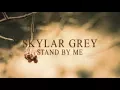 Download Lagu Skylar Grey - Stand By Me (Lyric Video)