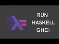 Run Haskell Programs with ghci EASY TUTORIAL Windows