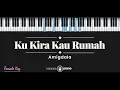 Ku Kira Kau Rumah - Amigdala (KARAOKE PIANO)