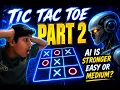 I Made My Tic Tac Toe AI Smarter Part 2 GONE WRONG