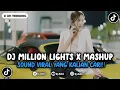 DJ MILLION LIGHTS X MASHUP SLOW MENGKANE COCOK BUAT SANTAI VIRAL TIKTOK TERBARU