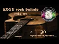 Download Lagu EX-YU rock balade - mix 01