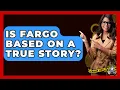 Is Fargo Based On A True Story - The Crime Reel