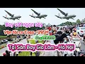 Download Lagu Biển người ngắm máy bay Cất cánh tại Sân Bay Gia Lâm Hà Nội chuẩn bị cho lễ 2/9/2025.