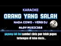 Download Lagu ORANG YANG SALAH | KARAOKE + LIRIK | NADA COWO VERSI DJ | GAYUNG TAK BERSAMBUT CINTA PUN TELAH PUPUS