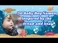 Top 20 Baby Boy Names Inspired by the Ocean and Sea and their meanings