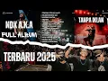 NDX A.K.A Top 2025 Full Album | Lagu Viral Tiktok Tresno Tekan Mati Ngertenono Ati Nyesko Batin