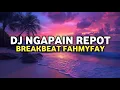 Lagu DJ Ngapain Repot Breakbeat (fahmyfay x Abiy)
