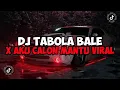 Download Lagu DJ TABOLA BALE X AKU CALON MANTU FULL SONG MAMAN FVNDY JEDAG JEDUG VIRAL TIKTOK DJ AKU CALON MANTU