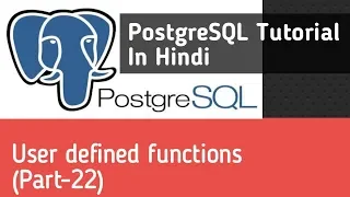 PostgreSQL Tutorial In Hindi User Defined Function Part-22