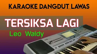 tersiksa lagi leo waldy karaoke dangdut lawas