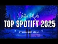 Download Lagu Best Chill Spotify 2025 🌸 Good Vibes Music that makes you feel happy  🌷 2025  Playlist