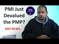 PMI Just Devalued the PMP Very Bad News