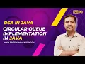 Lecture 22 - Circular Queue in JAVA Enqueue and Dequeue Implementation in JAVA