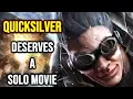 Why Quicksilver Deserves A Solo Movie