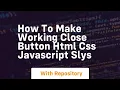 How to make working close button html css javascript slys