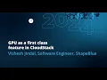 GPU as a first class feature in CloudStack Vishesh Jindal