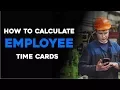 How to Calculate Employee Time Cards