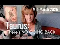 TAURUS There s NO Going Back Mid March 2026 Zodiac Tarot Reading