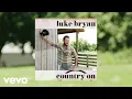 Download Lagu Luke Bryan - Country On (Official Audio)