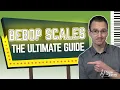 The Ultimate Guide To Bebop Scales